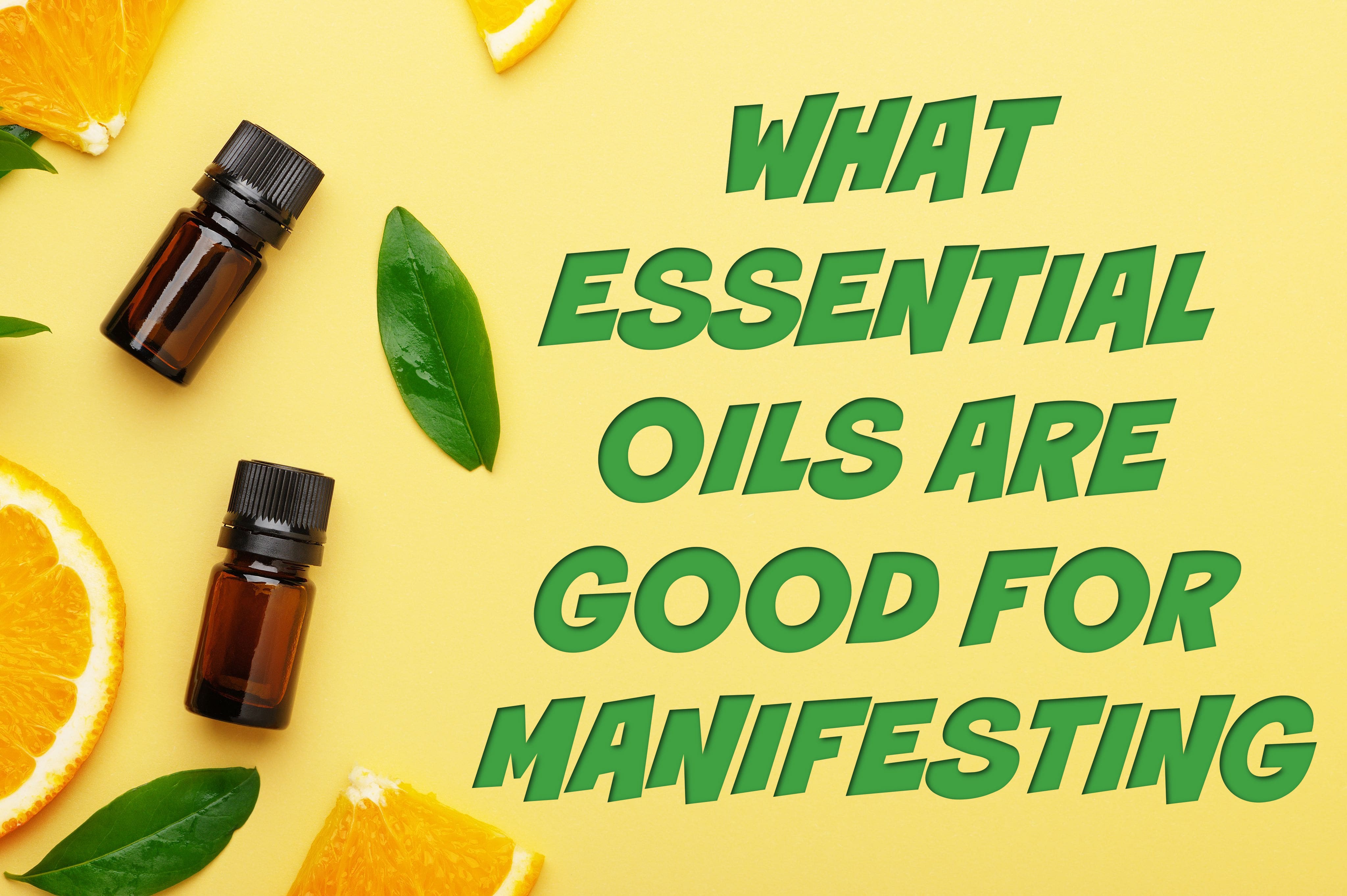 What Essential Oils Are Good For Manifesting